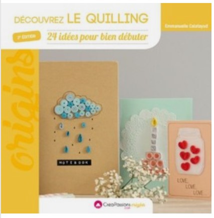 Livre &quot;Découvrez le Quilling&quot;, 24 idées pour bien débuter