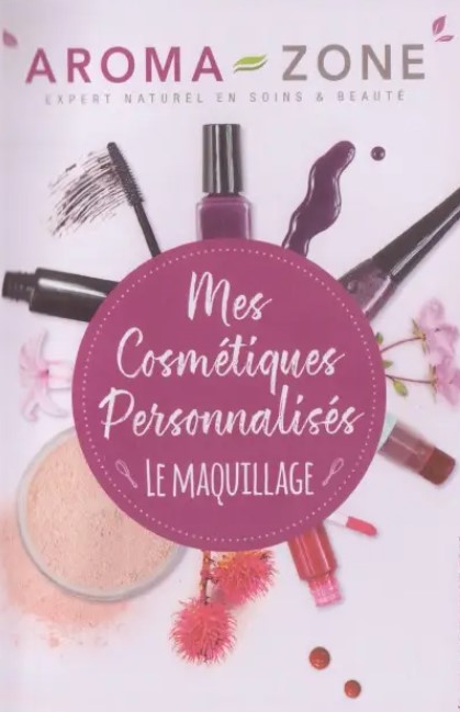 Livre &quot;le maquillage&quot;, mes cosmétiques personnalisés, Aroma zone