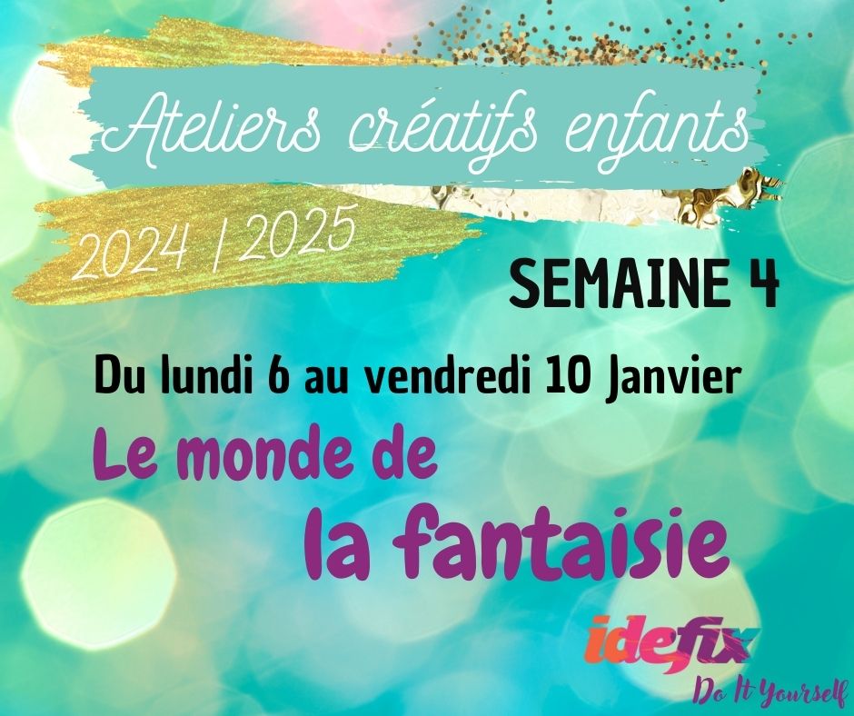 Ateliers enfants VACANCES ETE 2024-2025, S4 - 6 au 10 JANV (MATIN 8h-12h)