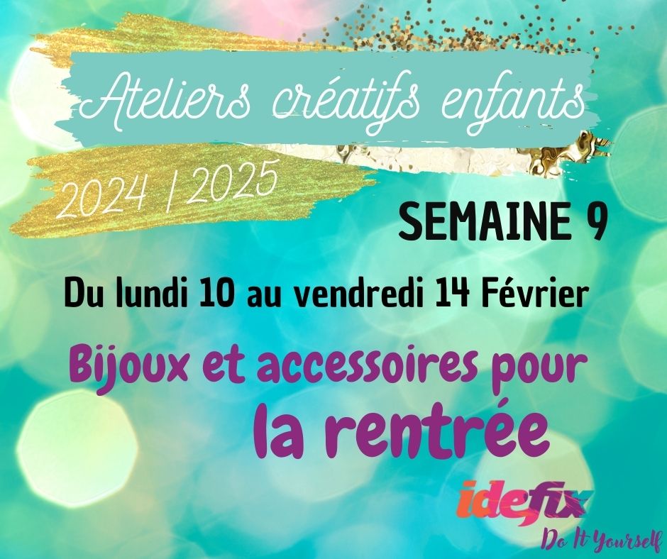 Ateliers enfants VACANCES ETE 2024-2025, S9 - 10 au 14 FEV (MATIN 8h-12h)