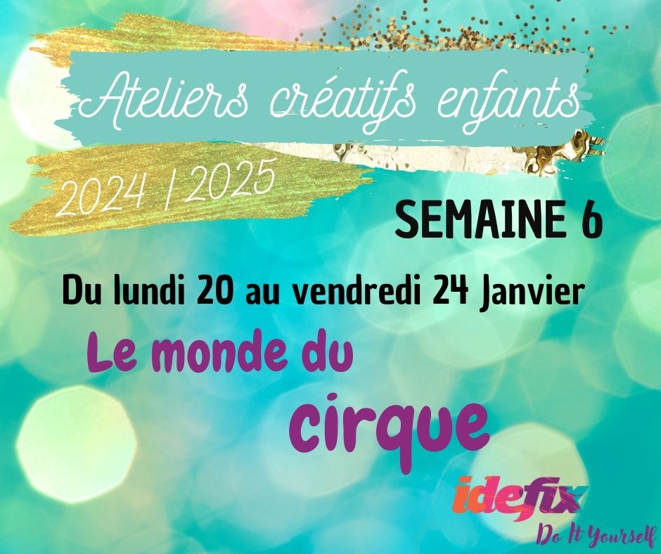 Ateliers enfants VACANCES ETE 2024-2025, S6 - 20 au 24 JANV (APRES-MIDI 13h30h-17h30h)