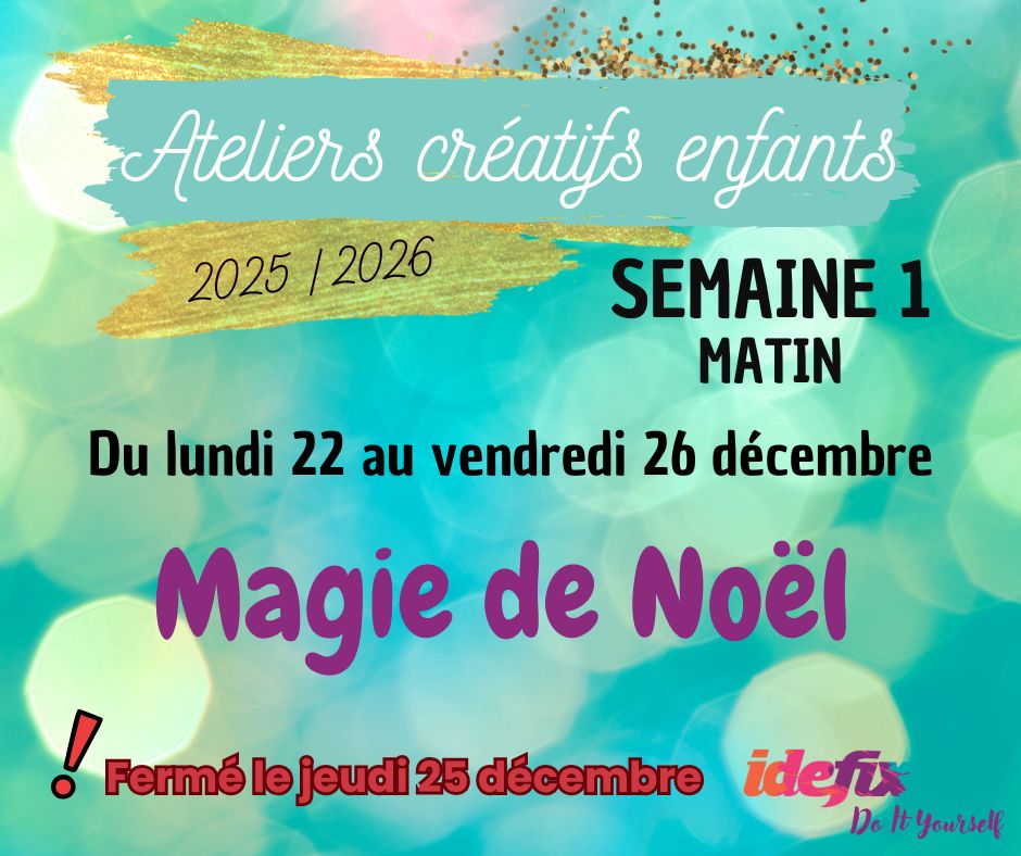 Ateliers enfants VACANCES ETE 2025-2026, S1 : du 22 au 26 DEC (MATIN 8h-12h) - (FERMÉ le 25 Déc)