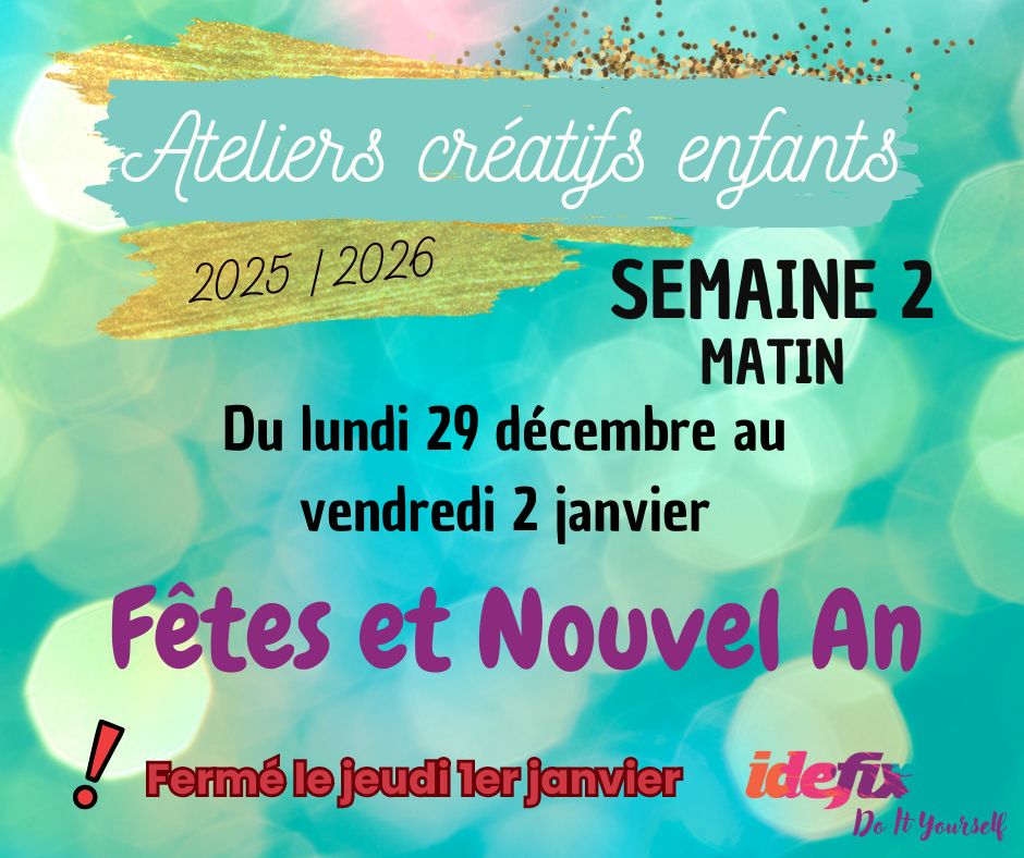 Ateliers enfants VACANCES ETE 2025-2026, S2 : du 29 DEC au 2 JANV (MATIN 8h-12h) - (FERMÉ le 1er Janv)