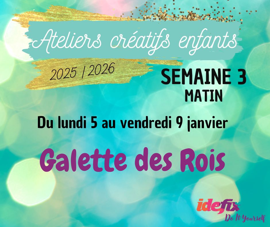 Ateliers enfants VACANCES ETE 2025-2026, S3 : du 5 au 9 JANV (MATIN 8h-12h)