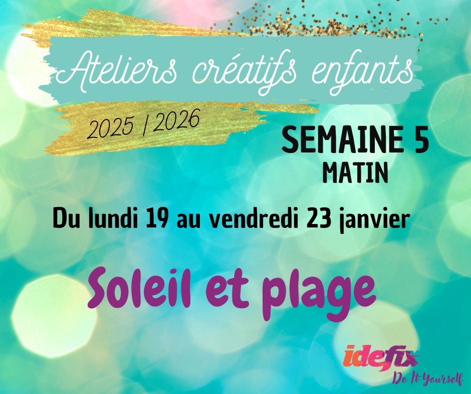 Ateliers enfants VACANCES ETE 2025-2026, S5 : du 19 au 23 JANV (MATIN 8h-12h)