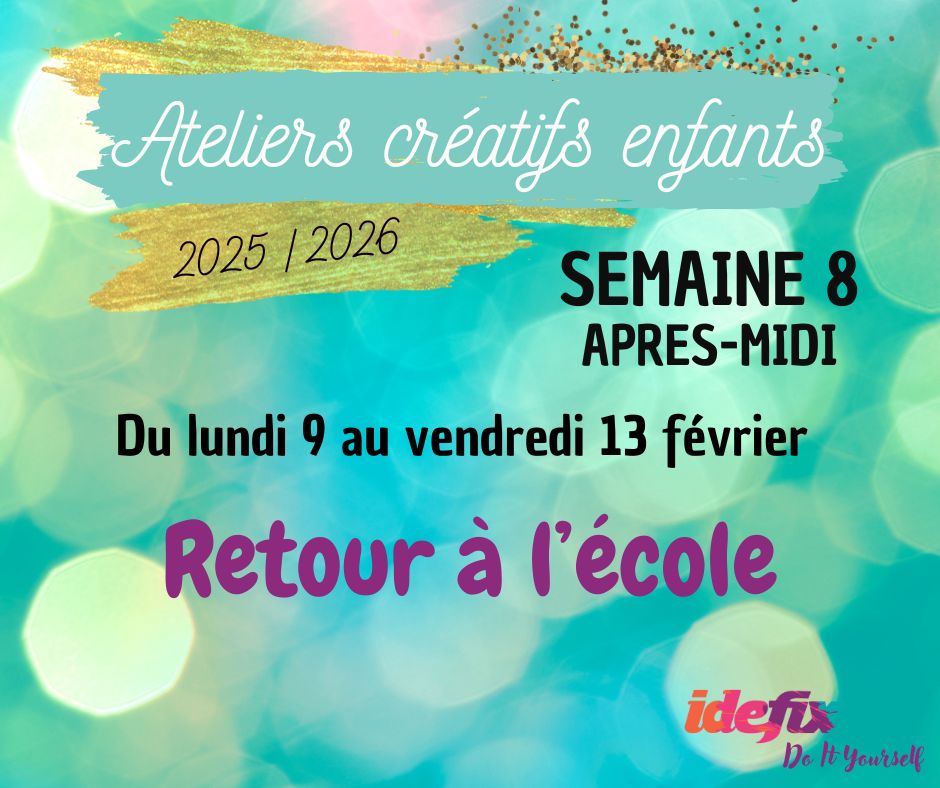 Ateliers enfants VACANCES ETE 2025-2026, S8 : du 9 au 13 FEV (APRES-MIDI 13h-17h)