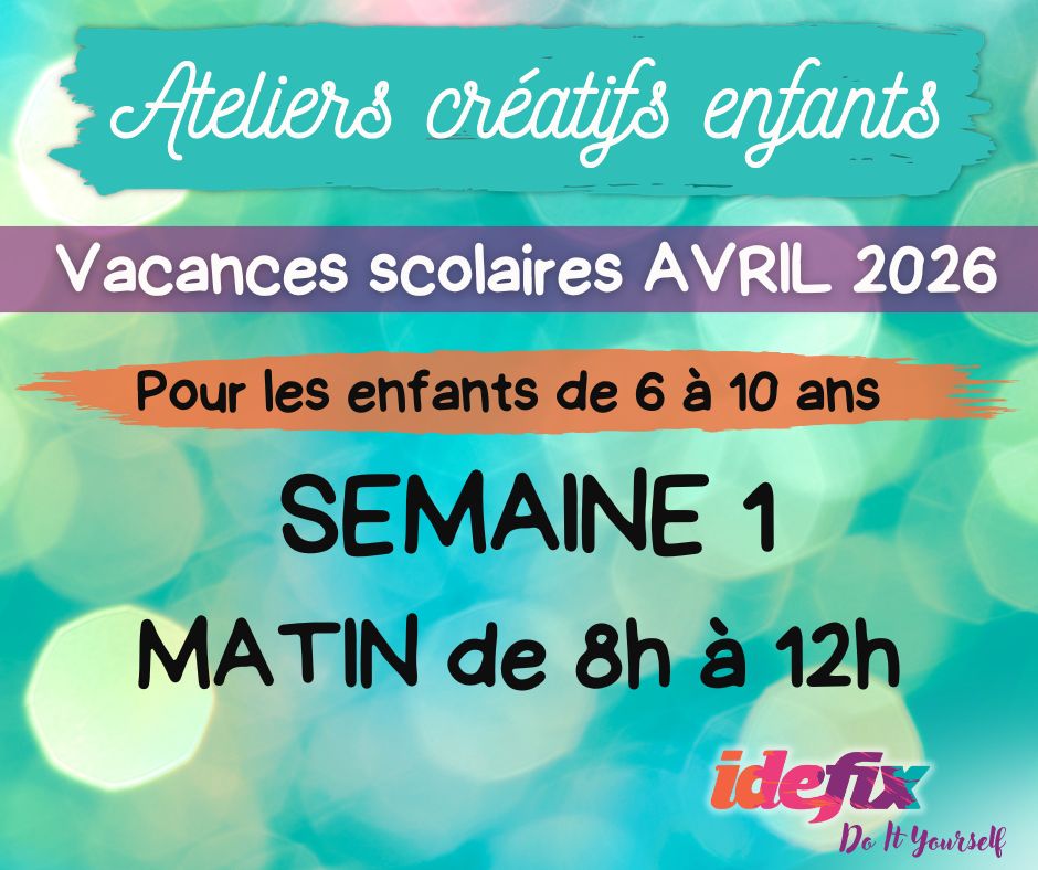Ateliers enfants stages vacances (S1) du 6 au 10 AVRIL 2026 (enfants de 6 à 10 ans) - MATIN de 8h à 12h - OUVERT le lundi 6 avril