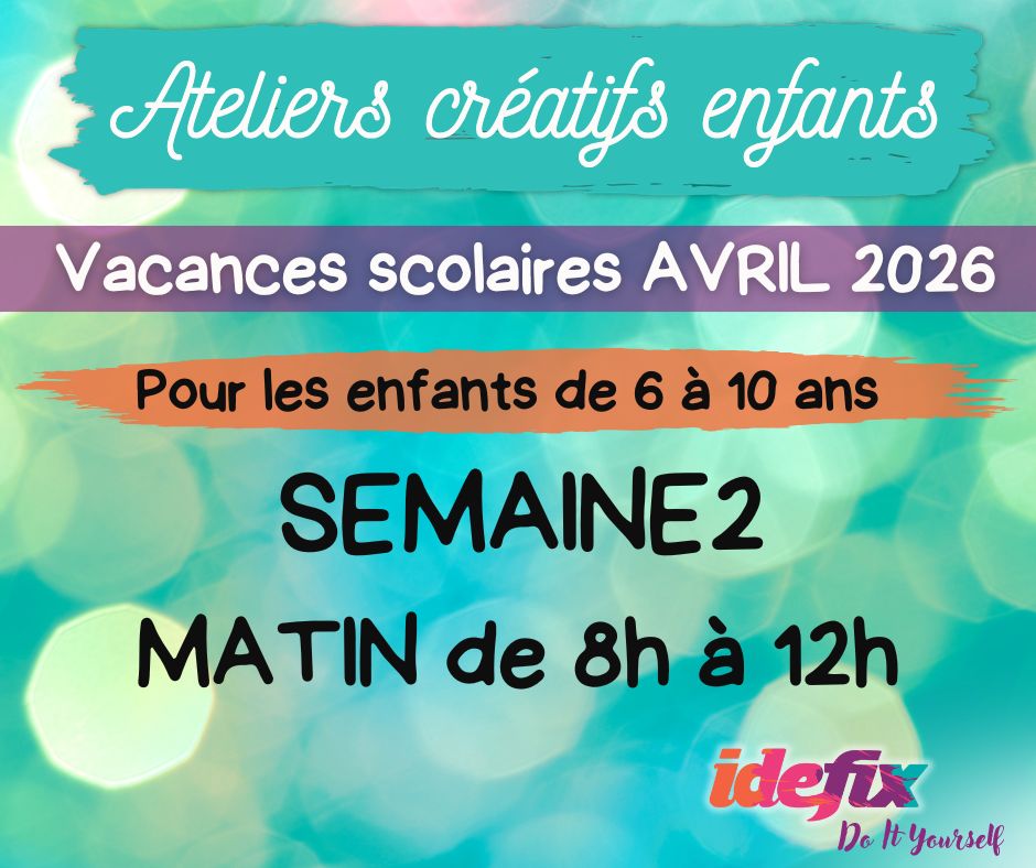 COMPLET - Ateliers enfants stages vacances (S2) du 13 au 17 AVRIL 2026 (enfants de 6 à 10 ans) - MATIN 8h-12h