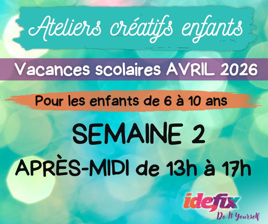 COMPLET - Ateliers enfants stages vacances (S2) du 13 au 17 AVRIL 2026 (enfants de 6 à 10 ans) - APRES-MIDI de 13h à 17h
