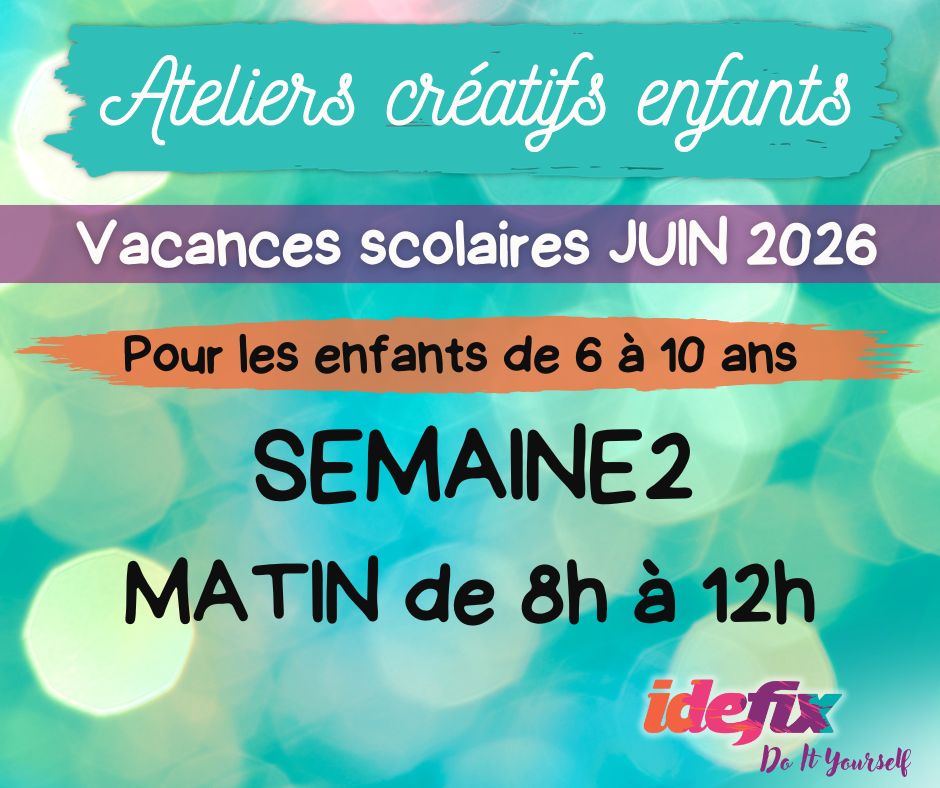 Ateliers enfants stages vacances (S2) du 15 au 19 JUIN 2026 (enfants de 6 à 10 ans) - MATIN 8h-12h