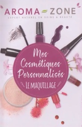 [03175] Livre &quot;le maquillage&quot;, mes cosmétiques personnalisés, Aroma zone