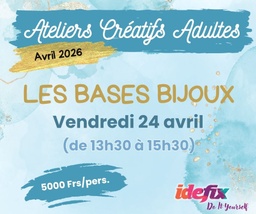 [Adulte] Ateliers adultes BASES BIJOUX - le vendredi 24 avril 2026 - de 13h30 à 15h30