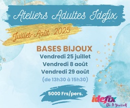 Ateliers adultes BASES BIJOUX - Juillet et août 2025 (13h30 à 15h30)