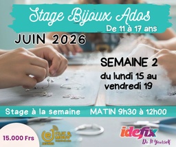 [AdosJuinS2] Stage BIJOUX ADOS (11 à 17 ans) - Vacances scolaires de JUIN 2026 - S2 - du 15 au 19 (MATIN de 9h30-12h00)